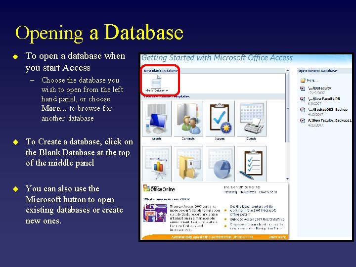 Opening a Database u To open a database when you start Access – Choose