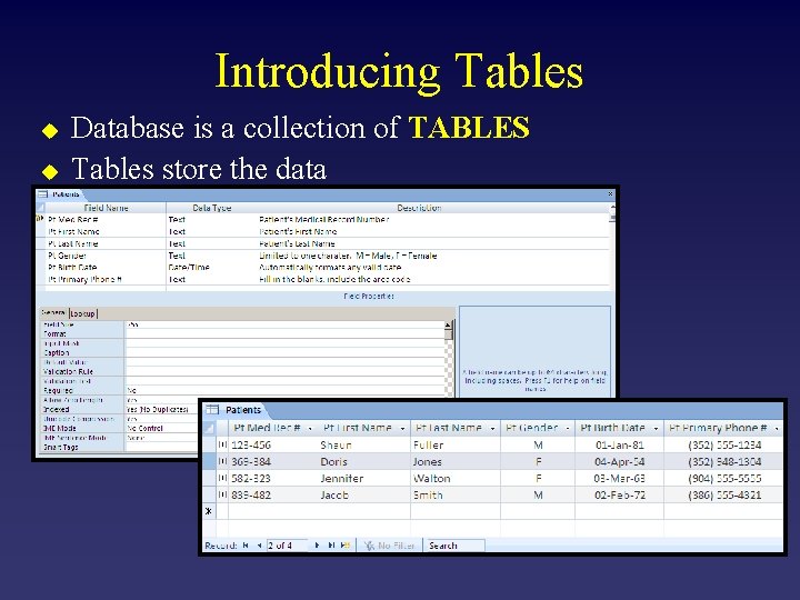 Introducing Tables u u Database is a collection of TABLES Tables store the data
