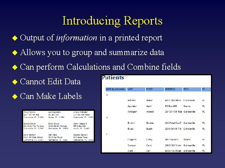 Introducing Reports u Output of information in a printed report u Allows you to