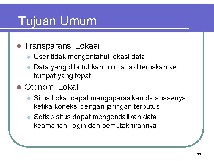 Tujuan Umum l Transparansi Lokasi l l l User tidak mengentahui lokasi data Data