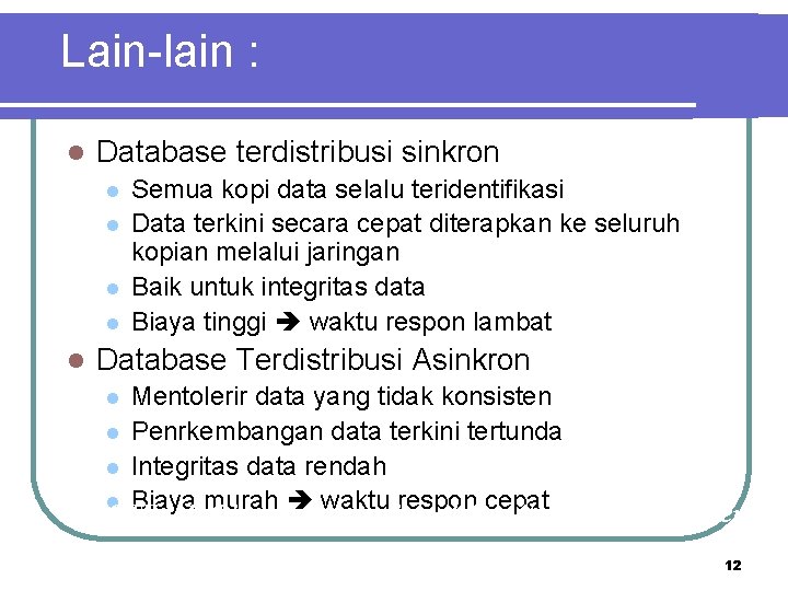 Lain-lain : l Database terdistribusi sinkron l l l Semua kopi data selalu teridentifikasi