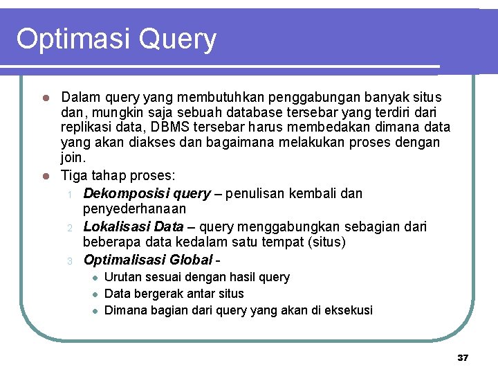 Optimasi Query Dalam query yang membutuhkan penggabungan banyak situs dan, mungkin saja sebuah database