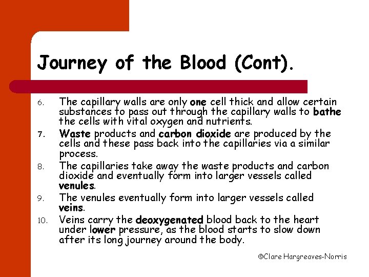 Journey of the Blood (Cont). 6. 7. 8. 9. 10. The capillary walls are
