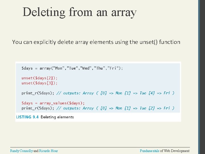 Deleting from an array You can explicitly delete array elements using the unset() function