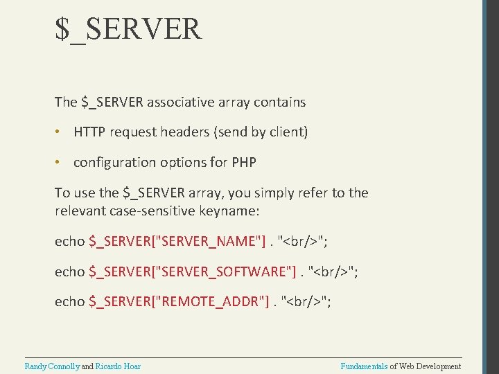 $_SERVER The $_SERVER associative array contains • HTTP request headers (send by client) •