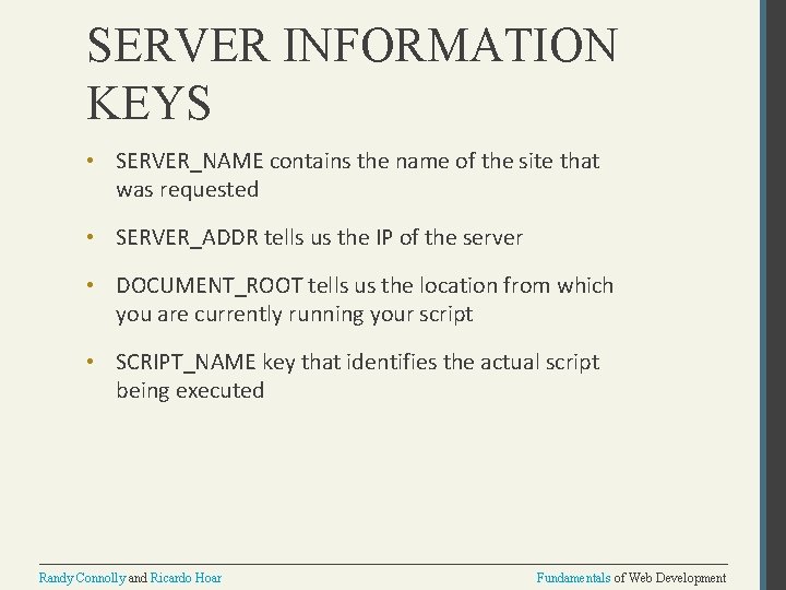 SERVER INFORMATION KEYS • SERVER_NAME contains the name of the site that was requested