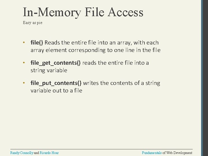 In-Memory File Access Easy as pie • file() Reads the entire file into an