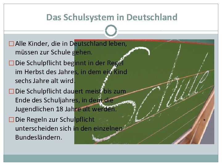 Das Schulsystem in Deutschland � Alle Kinder, die in Deutschland leben, müssen zur Schule