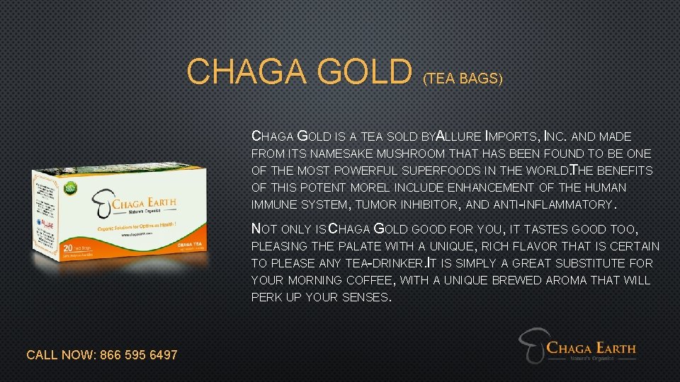 CHAGA GOLD (TEA BAGS) CHAGA GOLD IS A TEA SOLD BYALLURE IMPORTS, INC. AND