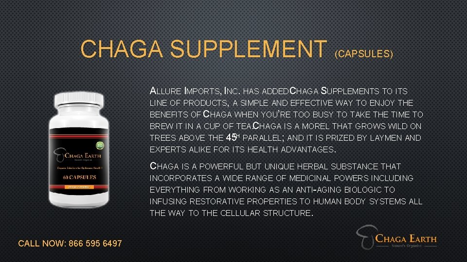 CHAGA SUPPLEMENT (CAPSULES) ALLURE IMPORTS, INC. HAS ADDED CHAGA SUPPLEMENTS TO ITS LINE OF