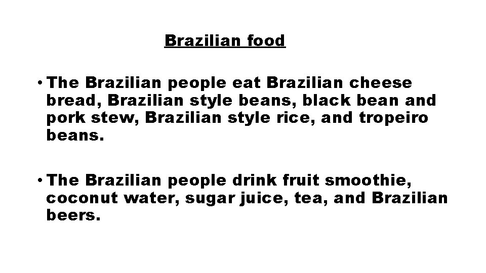 Brazilian food • The Brazilian people eat Brazilian cheese bread, Brazilian style beans, black