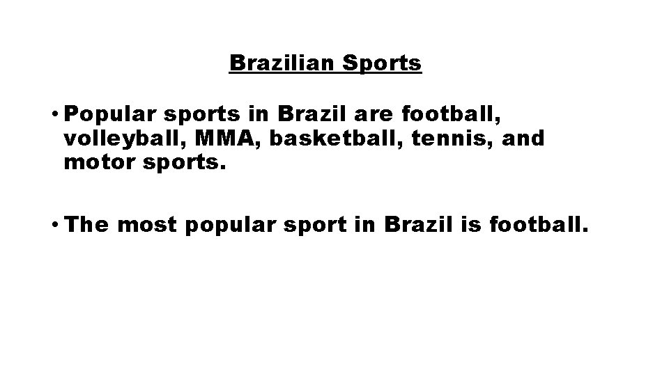 Brazilian Sports • Popular sports in Brazil are football, volleyball, MMA, basketball, tennis, and