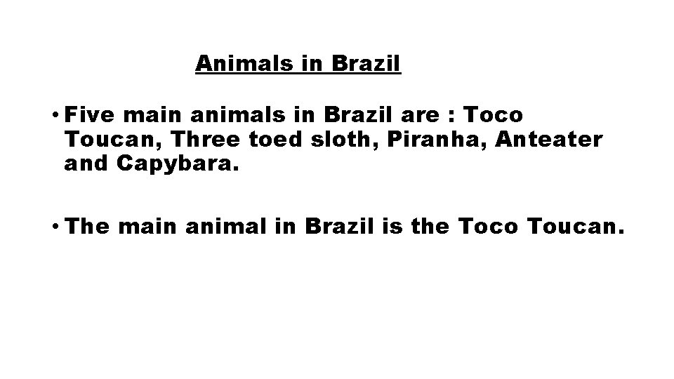 Animals in Brazil • Five main animals in Brazil are : Toco Toucan, Three