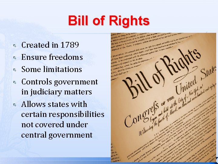 Bill of Rights Created in 1789 Ensure freedoms Some limitations Controls government in judiciary