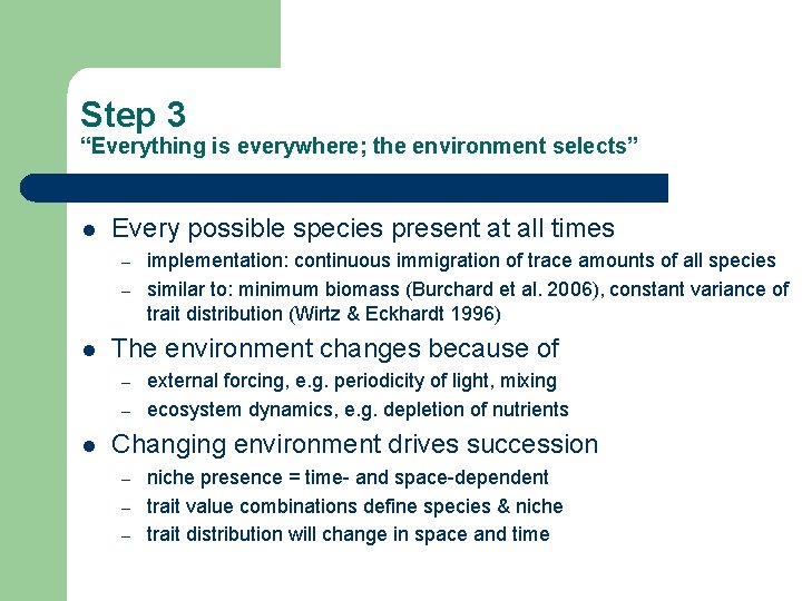 Step 3 “Everything is everywhere; the environment selects” l Every possible species present at