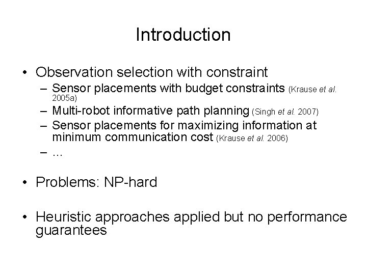Introduction • Observation selection with constraint – Sensor placements with budget constraints (Krause et