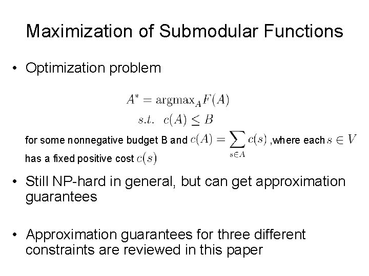 Maximization of Submodular Functions • Optimization problem for some nonnegative budget B and ,