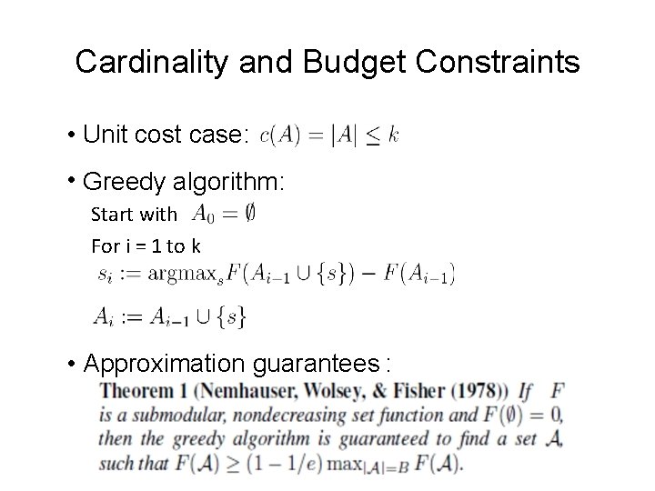 Cardinality and Budget Constraints • Unit cost case: • Greedy algorithm: Start with For