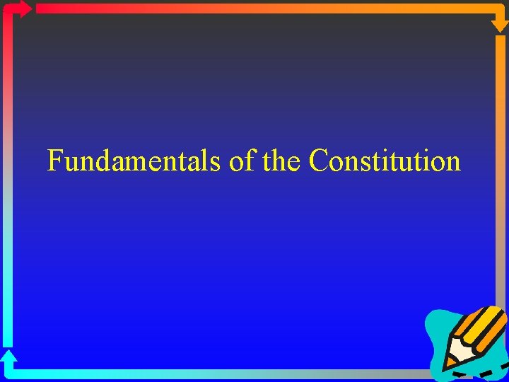 Fundamentals of the Constitution 
