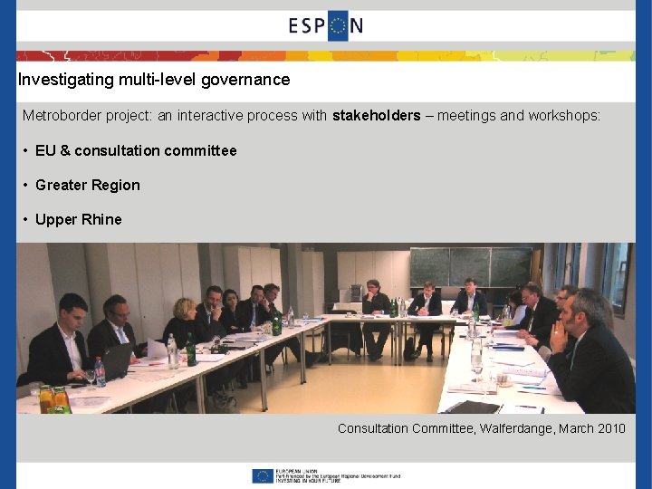 Investigating multi-level governance Metroborder project: an interactive process with stakeholders – meetings and workshops: