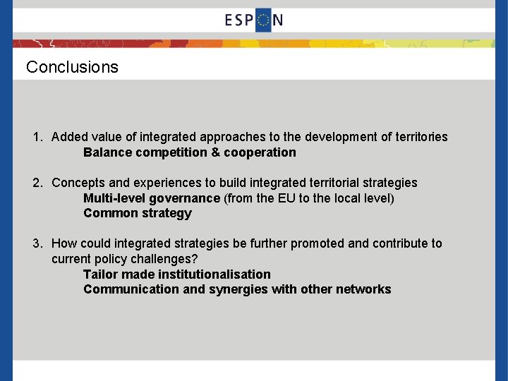 Conclusions 1. Added value of integrated approaches to the development of territories Balance competition