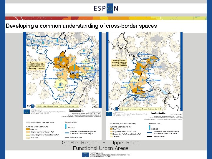 Developing a common understanding of cross-border spaces Greater Region – Upper Rhine Functional Urban