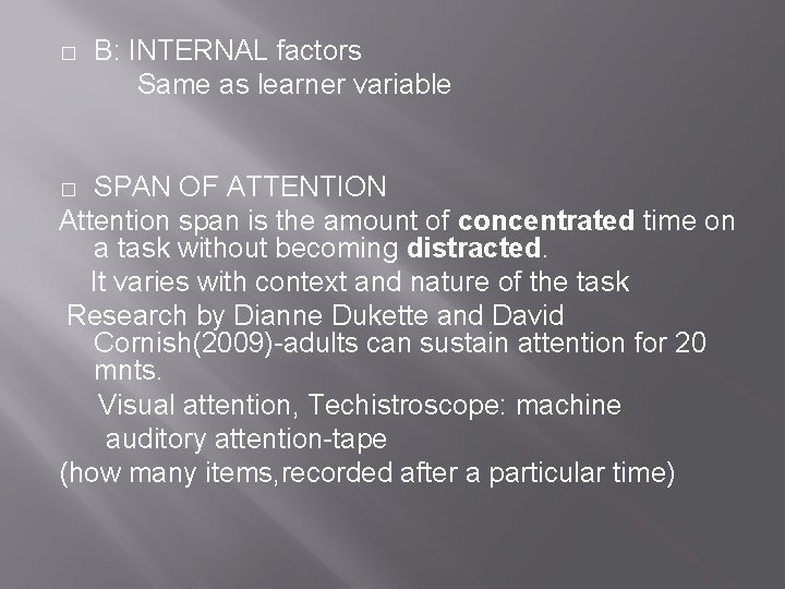 � B: INTERNAL factors Same as learner variable SPAN OF ATTENTION Attention span is