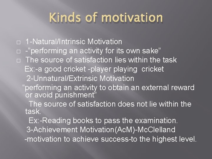 Kinds of motivation 1 -Natural/Intrinsic Motivation � -”performing an activity for its own sake”