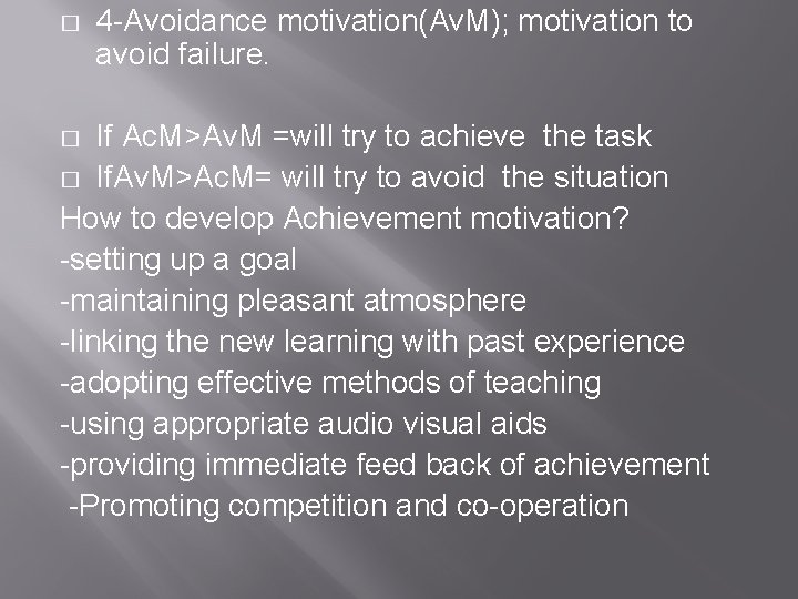 � 4 -Avoidance motivation(Av. M); motivation to avoid failure. If Ac. M>Av. M =will