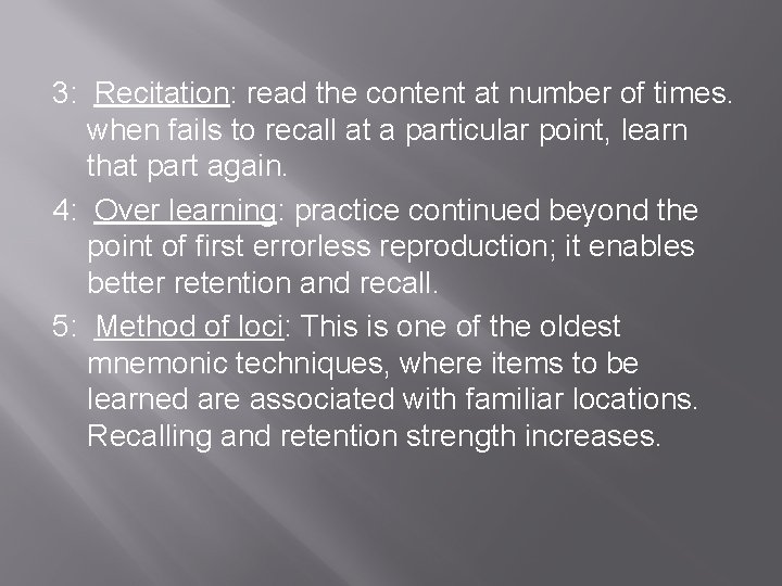 3: Recitation: read the content at number of times. when fails to recall at