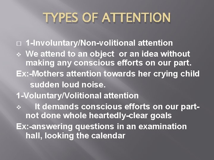 TYPES OF ATTENTION 1 -Involuntary/Non-volitional attention v We attend to an object or an