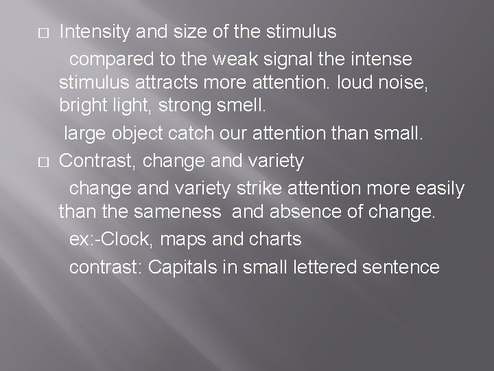 � � Intensity and size of the stimulus compared to the weak signal the