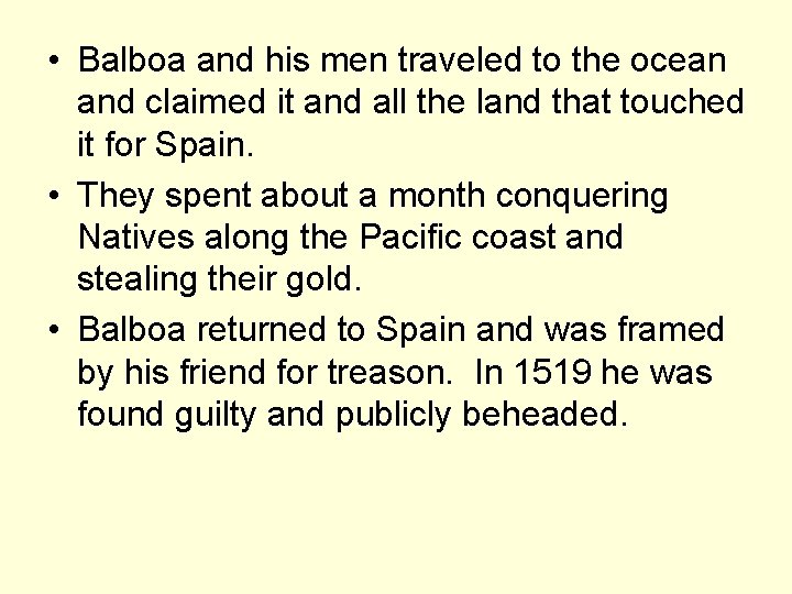  • Balboa and his men traveled to the ocean and claimed it and