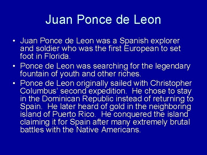 Juan Ponce de Leon • Juan Ponce de Leon was a Spanish explorer and