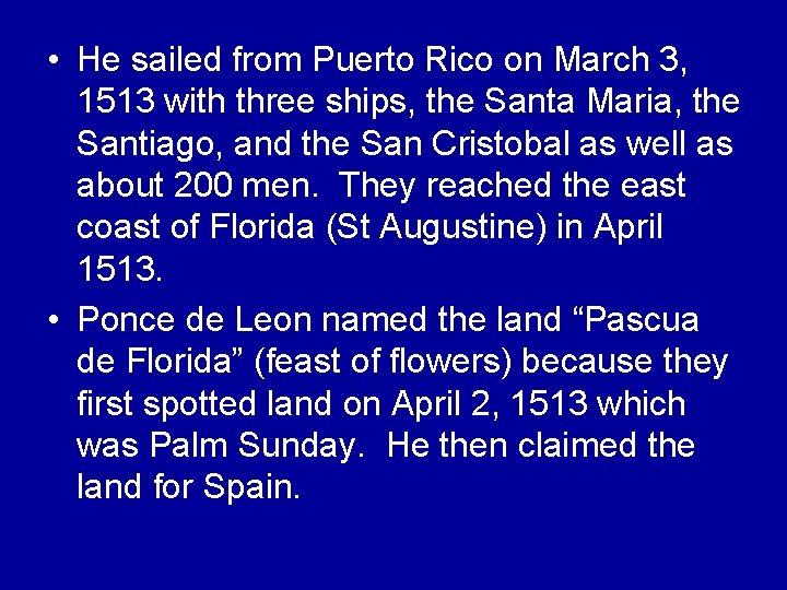  • He sailed from Puerto Rico on March 3, 1513 with three ships,