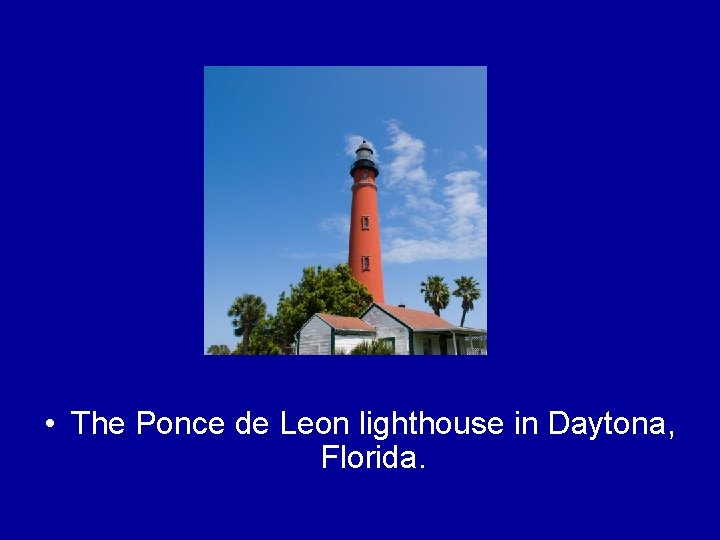 • The Ponce de Leon lighthouse in Daytona, Florida. 