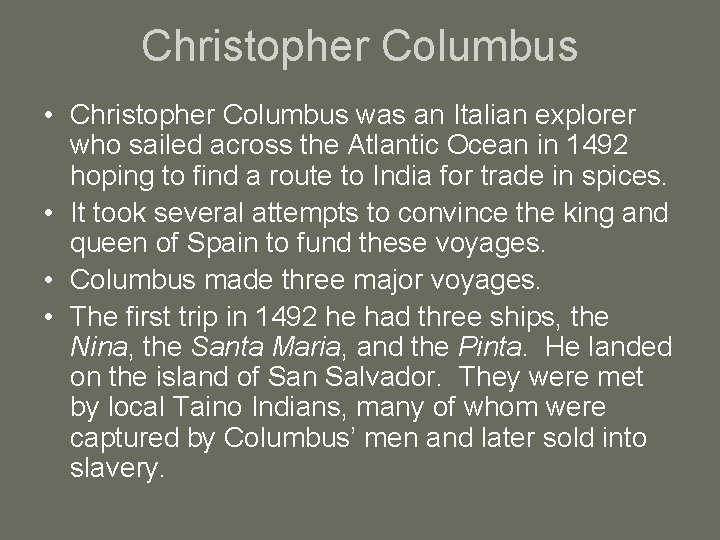Christopher Columbus • Christopher Columbus was an Italian explorer who sailed across the Atlantic