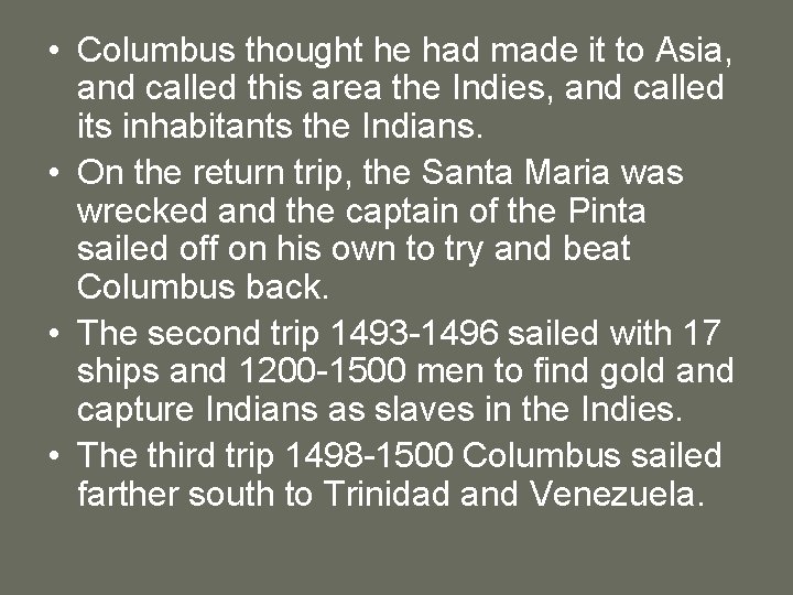  • Columbus thought he had made it to Asia, and called this area