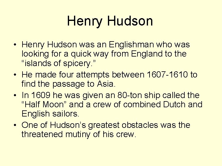 Henry Hudson • Henry Hudson was an Englishman who was looking for a quick