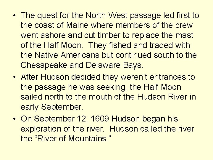  • The quest for the North-West passage led first to the coast of