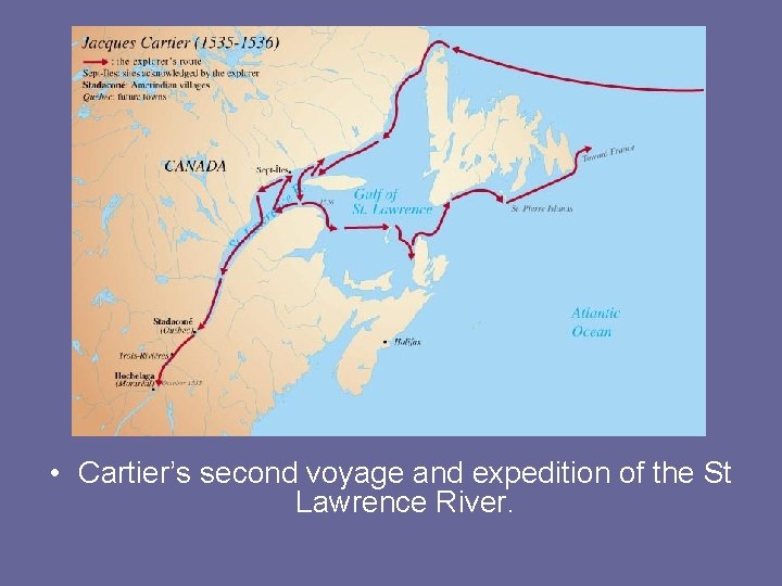  • Cartier’s second voyage and expedition of the St Lawrence River. 
