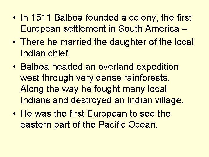  • In 1511 Balboa founded a colony, the first European settlement in South