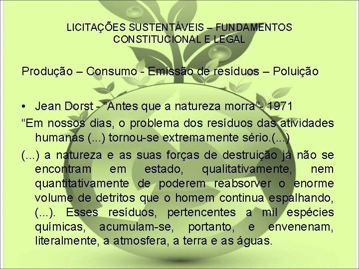 LICITAÇÕES SUSTENTÁVEIS – FUNDAMENTOS CONSTITUCIONAL E LEGAL Produção – Consumo - Emissão de resíduos