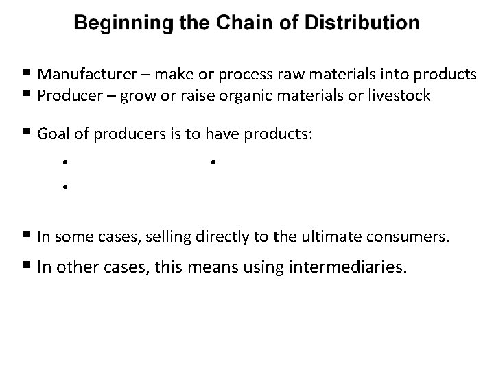  Manufacturer – make or process raw materials into products Producer – grow or