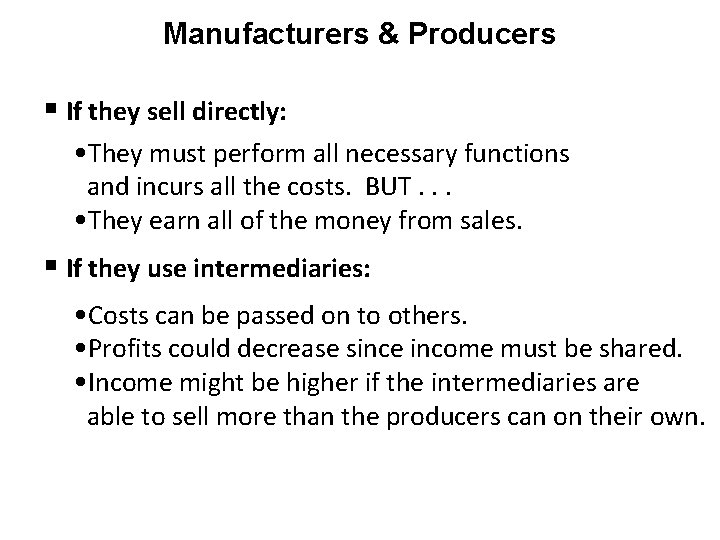 Manufacturers & Producers If they sell directly: • They must perform all necessary functions