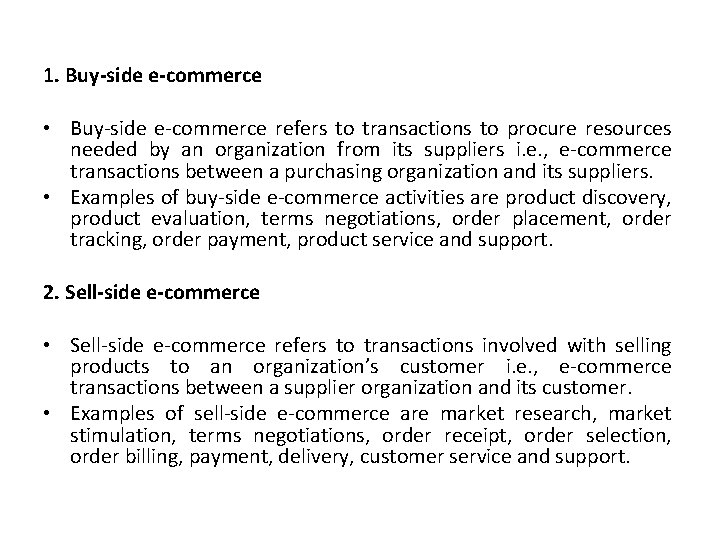 1. Buy-side e-commerce • Buy-side e-commerce refers to transactions to procure resources needed by
