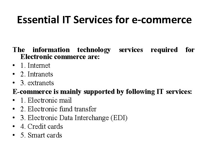 Essential IT Services for e-commerce The information technology services required for Electronic commerce are:
