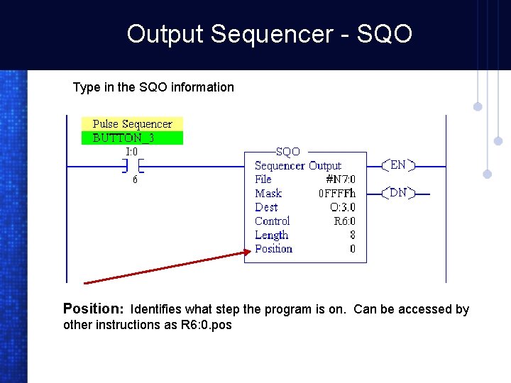Output Sequencer - SQO Type in the SQO information Position: Identifies what step the