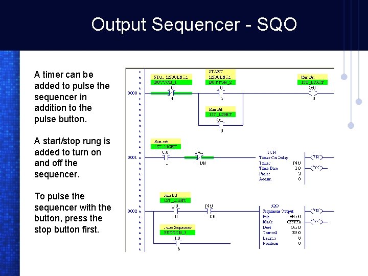 Output Sequencer - SQO A timer can be added to pulse the sequencer in