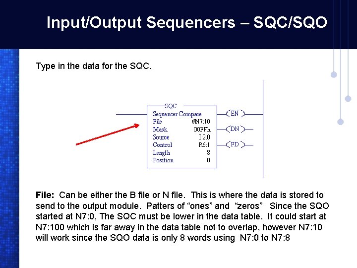 Input/Output Sequencers – SQC/SQO Type in the data for the SQC. File: Can be